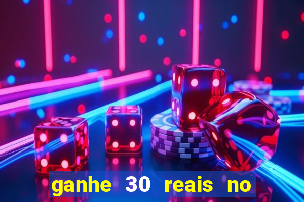 ganhe 30 reais no cadastro cassino